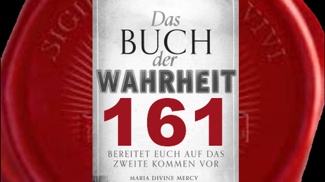 Turbulenzen in der Welt aufgrund des Mangels an Liebe zu Mir(Buch der Wahrheit Nr 161)