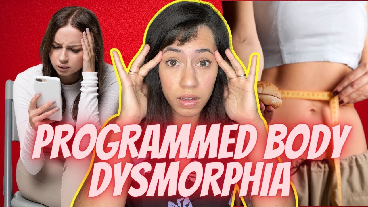 Programmed to HATE Our Bodies! Modern Women's Plight with Body Dysmorphia and Social Media