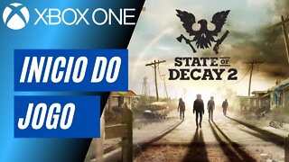 STATE OF DECAY 2 - INÍCIO DO JOGO (XBOX ONE)