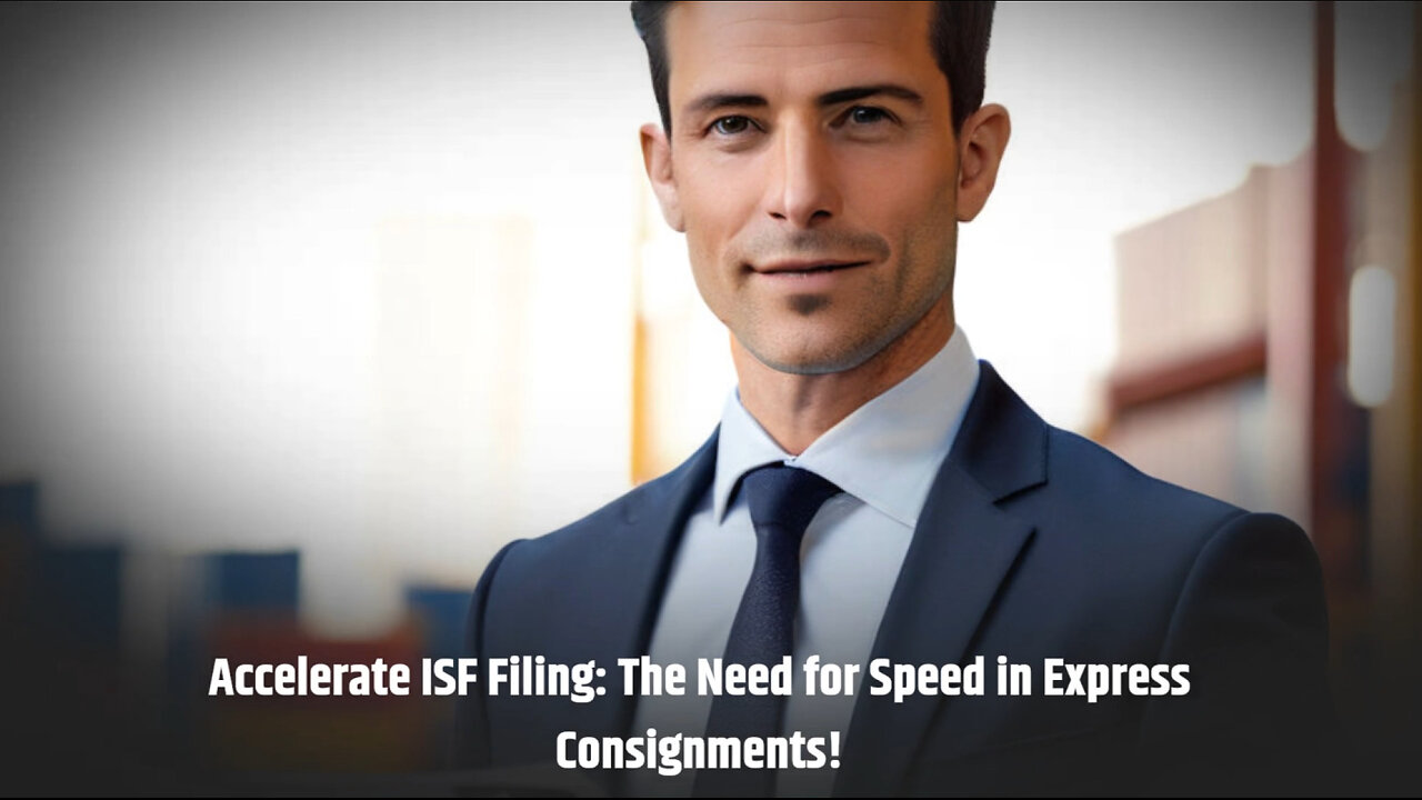 Accelerating ISF Filing: Top Tips for Speeding up Express Consignments!