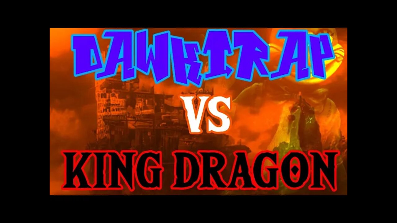 DawkTrap VS King Dragon