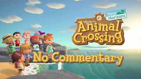 (Part 4) [No Commentary] Animal Crossing: New Horizons - Nintendo Switch Gameplay