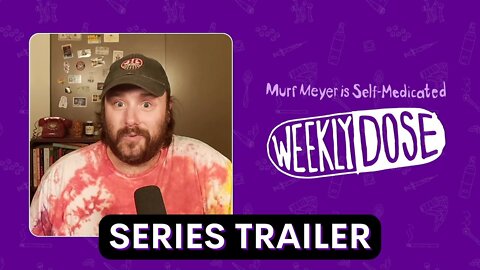 Self-Medicated: Weekly Dose | Series Trailer