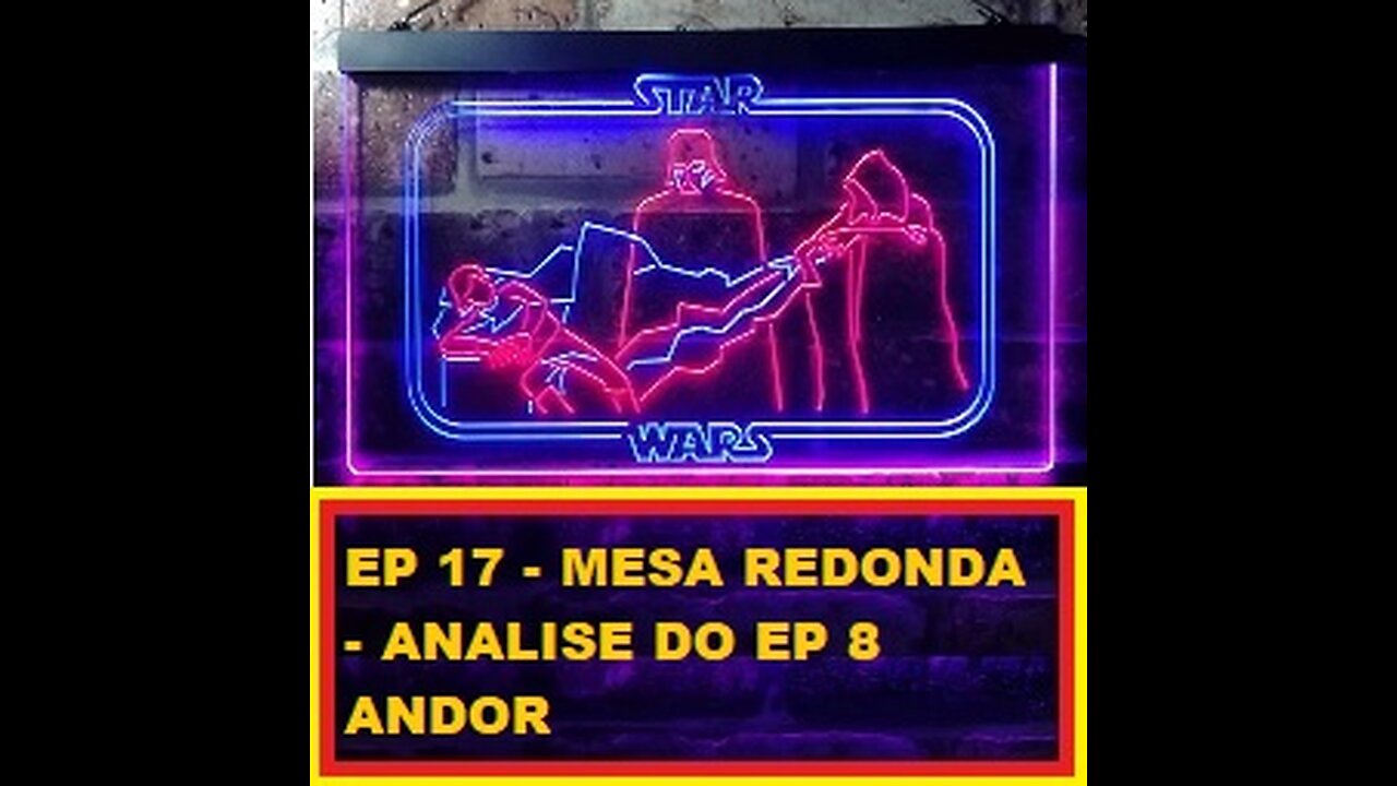 EP 17- Mesa Redonda - News e Analise do EP 8 de ANDOR