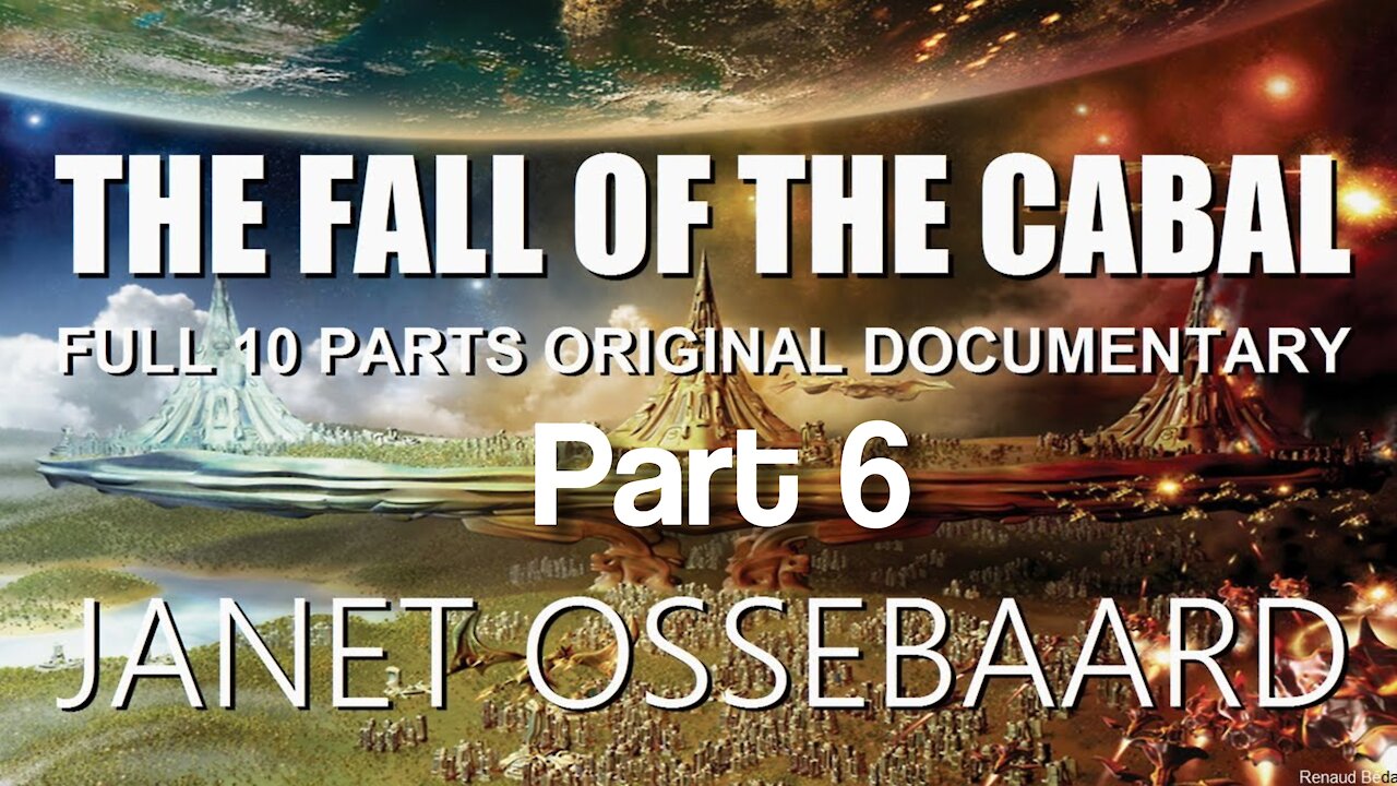 PART 6 OF A 10-PARTS SERIES ABOUT THE FALL OF THE CABAL BY JANET OSSEBAARD