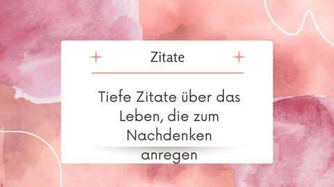 Tiefe Zitate über das Leben, die zum Nachdenken anregen