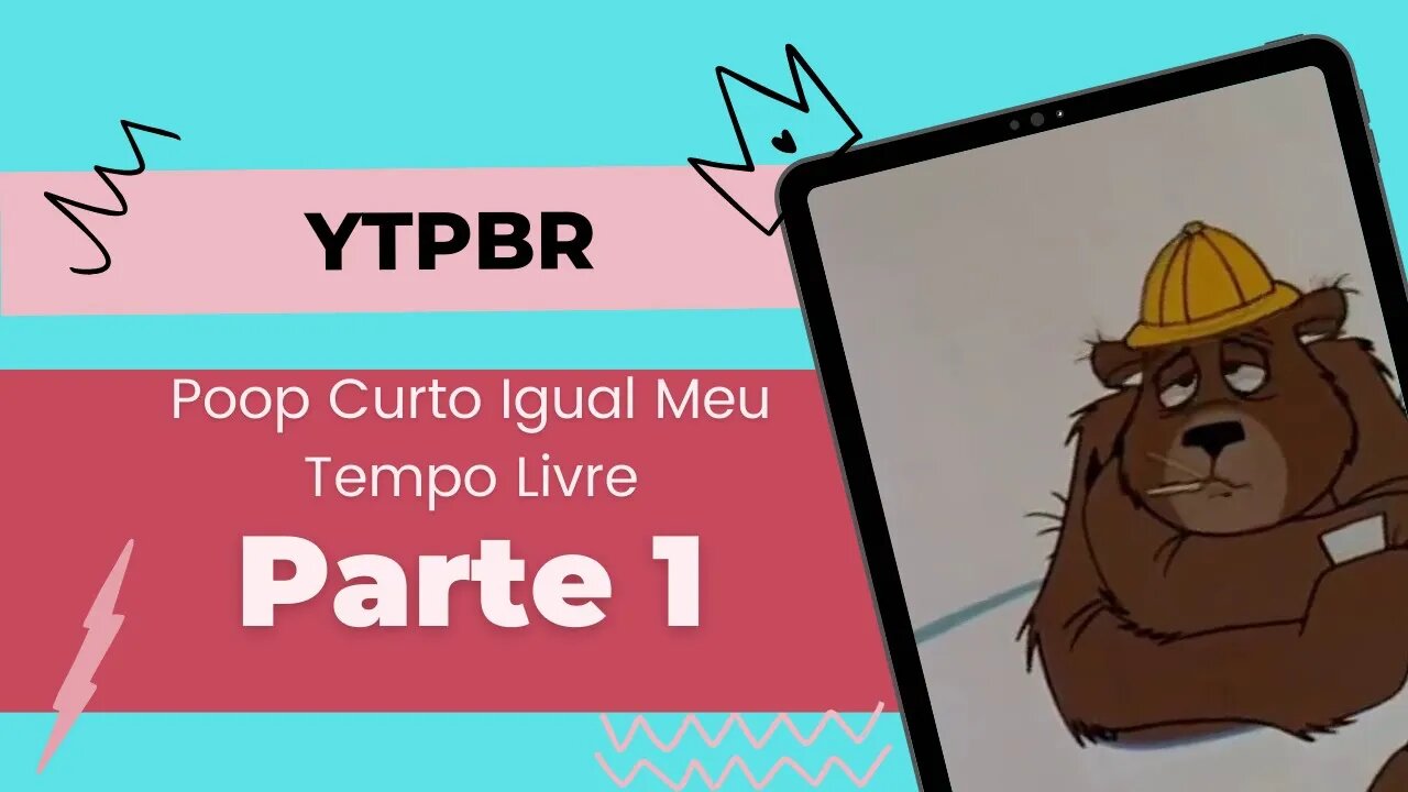 YTPBR: POOP CURTO IGUAL MEU TEMPO LIVRE (PARTE 1)