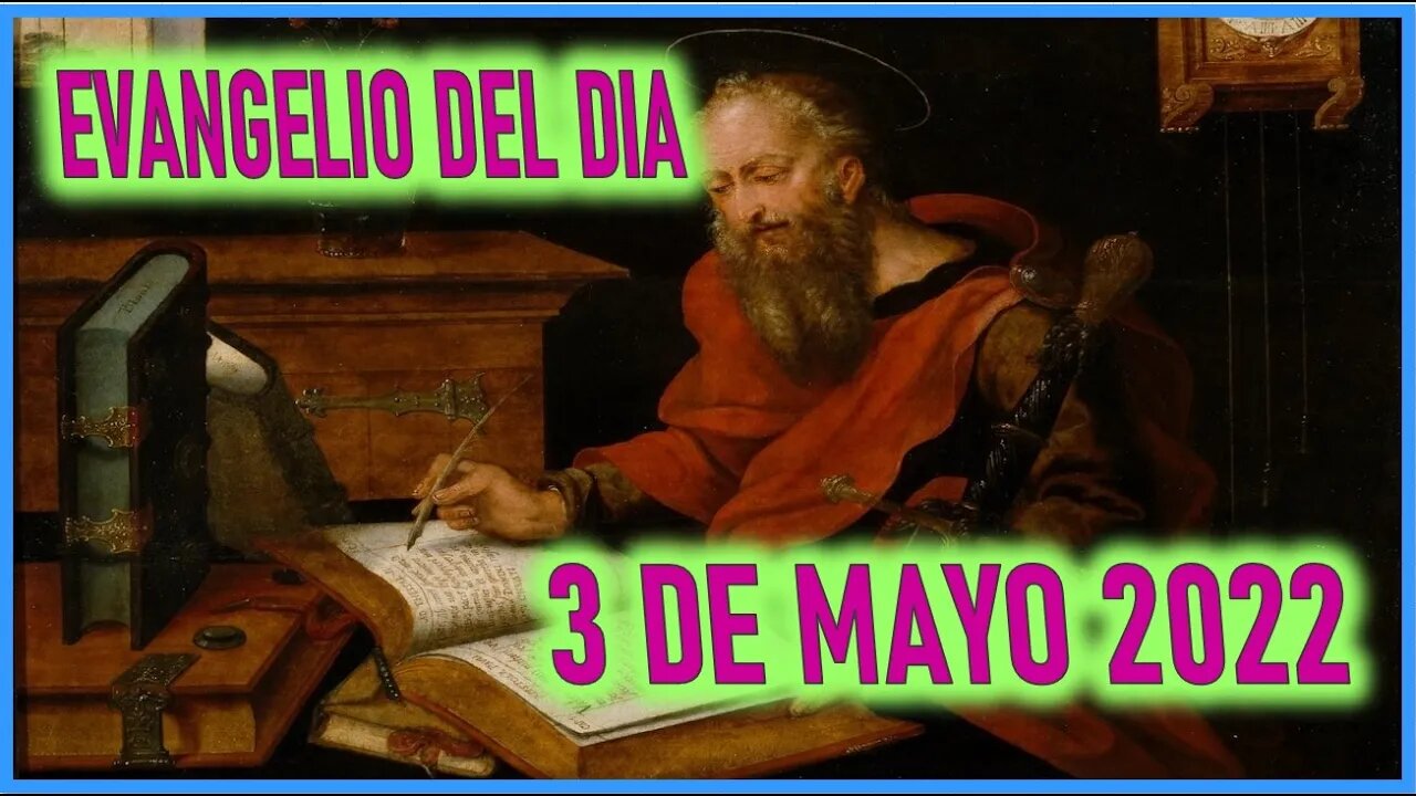 EVANGELIO DEL DIA MARTES 3 DE MAYO DEL 2022