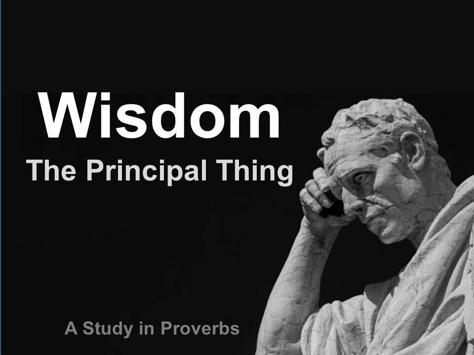 Wisdom -The Principal Thing -part 5