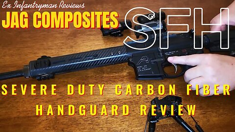 EX GRUNT Reviews: JAG COMPOSITES SFH SEVERE duty Carbon Fiber handguard 4K