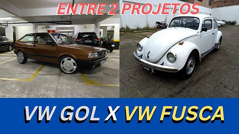 ENTRE 2 PROJETOS - VW GOL OU VW FUSCA - PROJETOS SIMPLES E BARATOS SÃO DIVERSÃO GARANTIDA