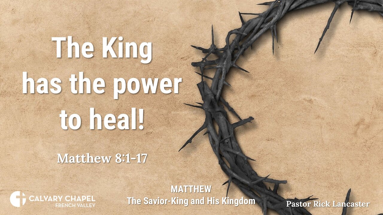 The King has the power to heal! – Matthew 8:1-17