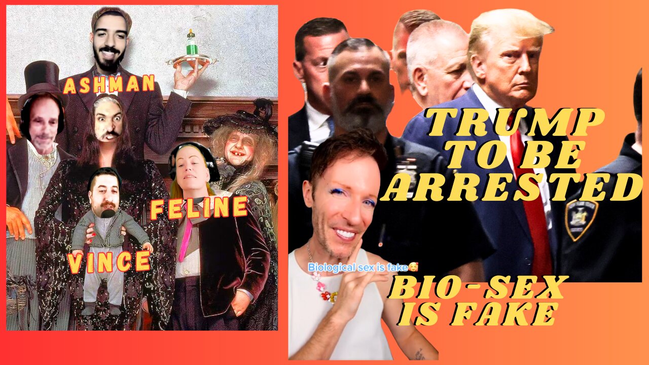 Trump To be Arrested - Biological Sex is Fake