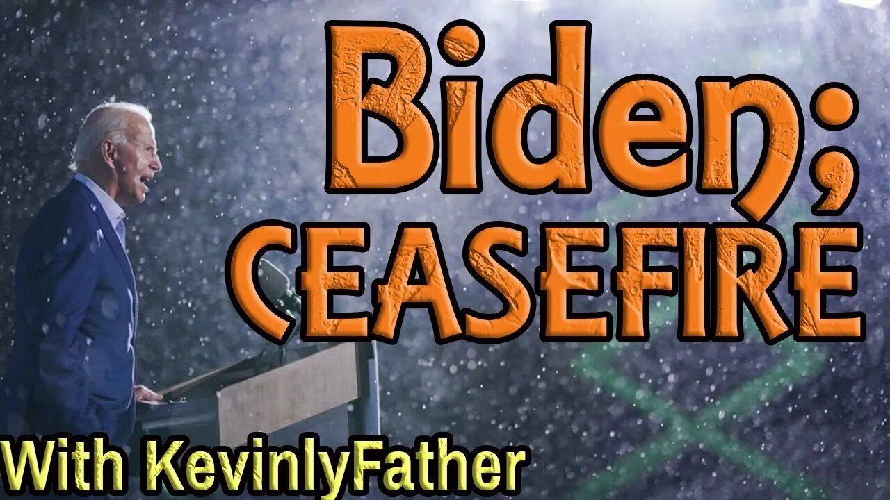 BIDEN - CEASEFIRE IN MIDDLE EAST - KevinlyFather and YOUR CHAT.