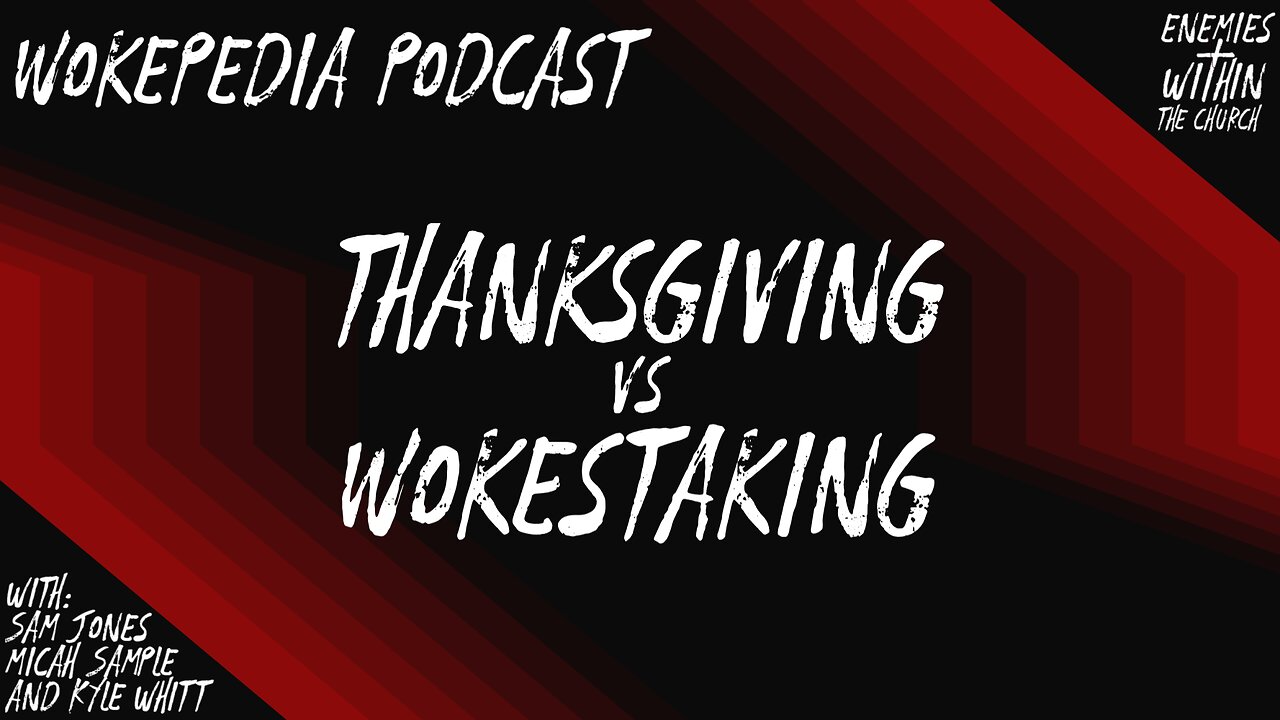 Thanksgiving vs Wokestaking - Wokepedia Podcast 017