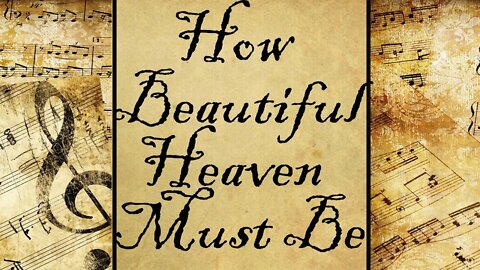 How Beautiful Heaven Must Be | Hymn