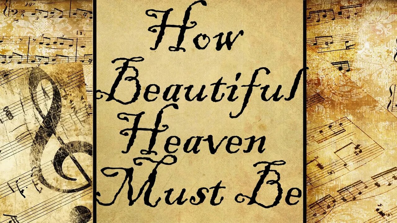 How Beautiful Heaven Must Be | Hymn