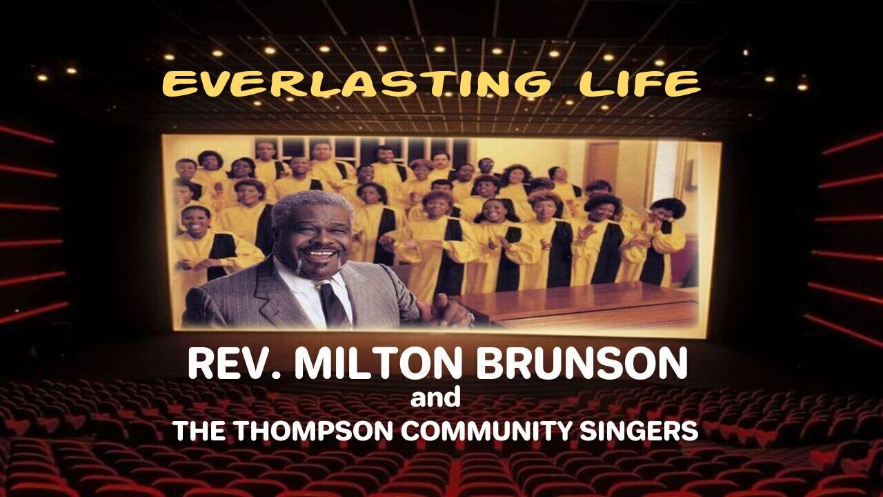 Everlasting Life - Reverend Milton Brunson & The Thompson Community Singers