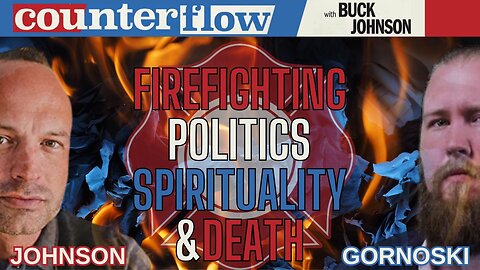 Firefighting, Politics, Spirituality & Death