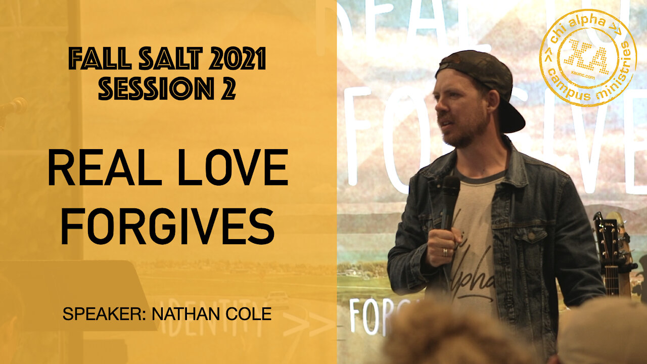 FALL SALT 2021 // Session 2 // REAL LOVE FORGIVES // Nathan Cole