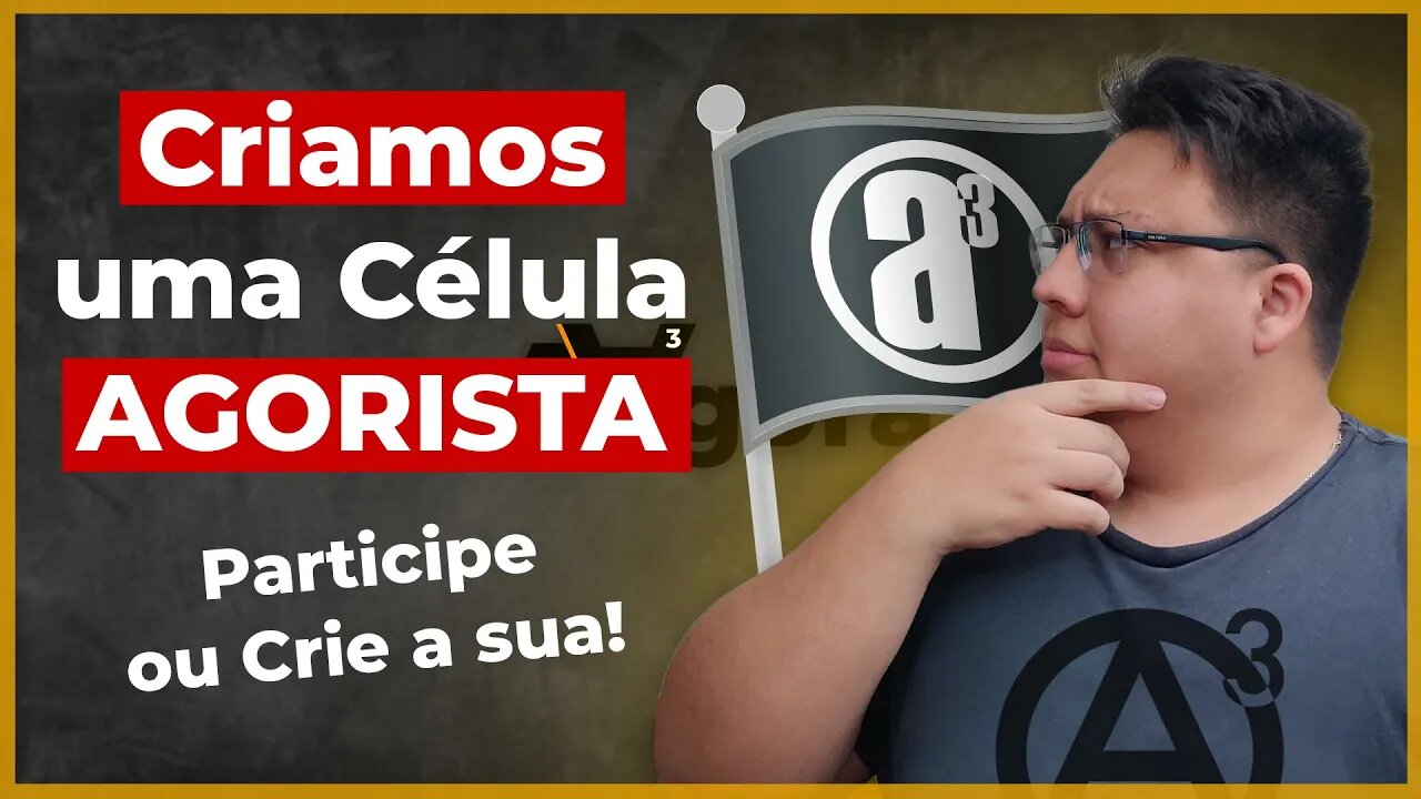 Criamos uma célula agorista!