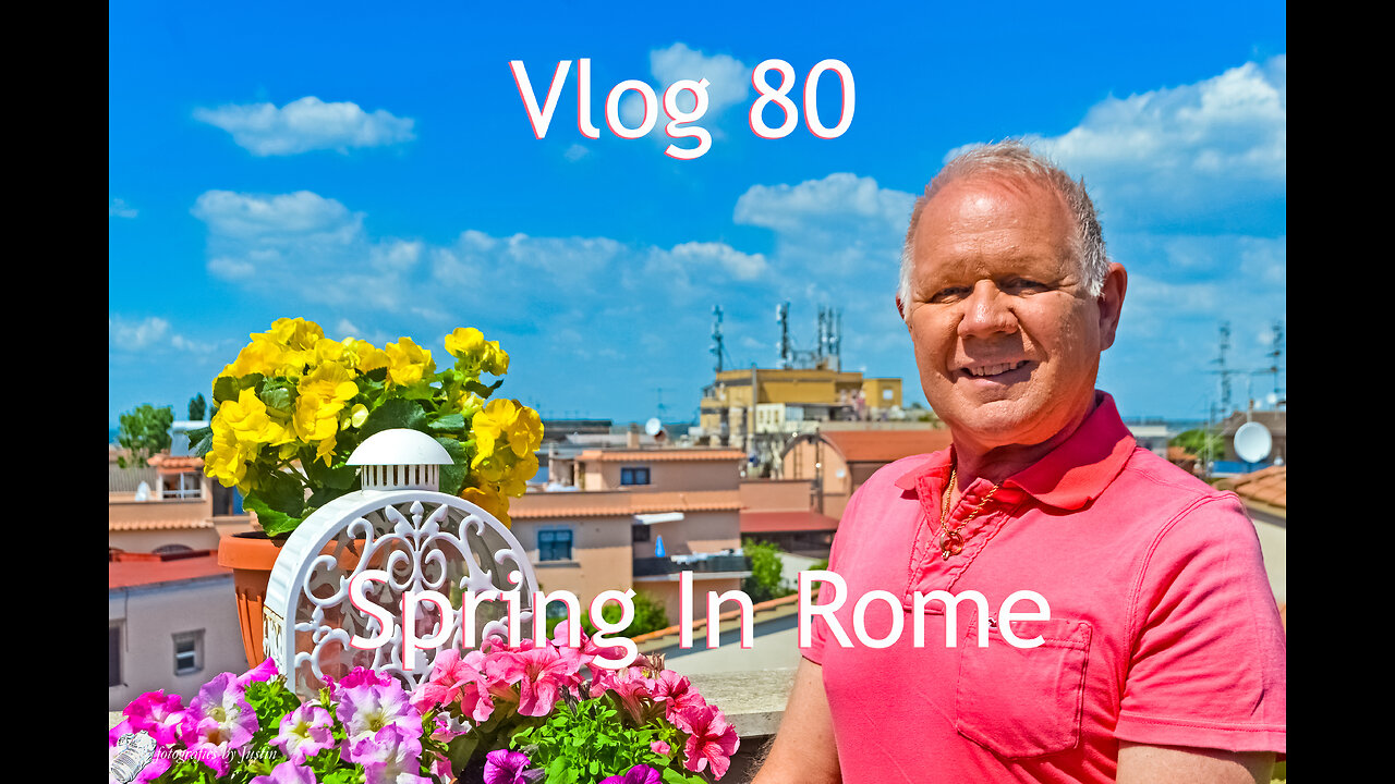 Vlog 80 - Spring In Rome