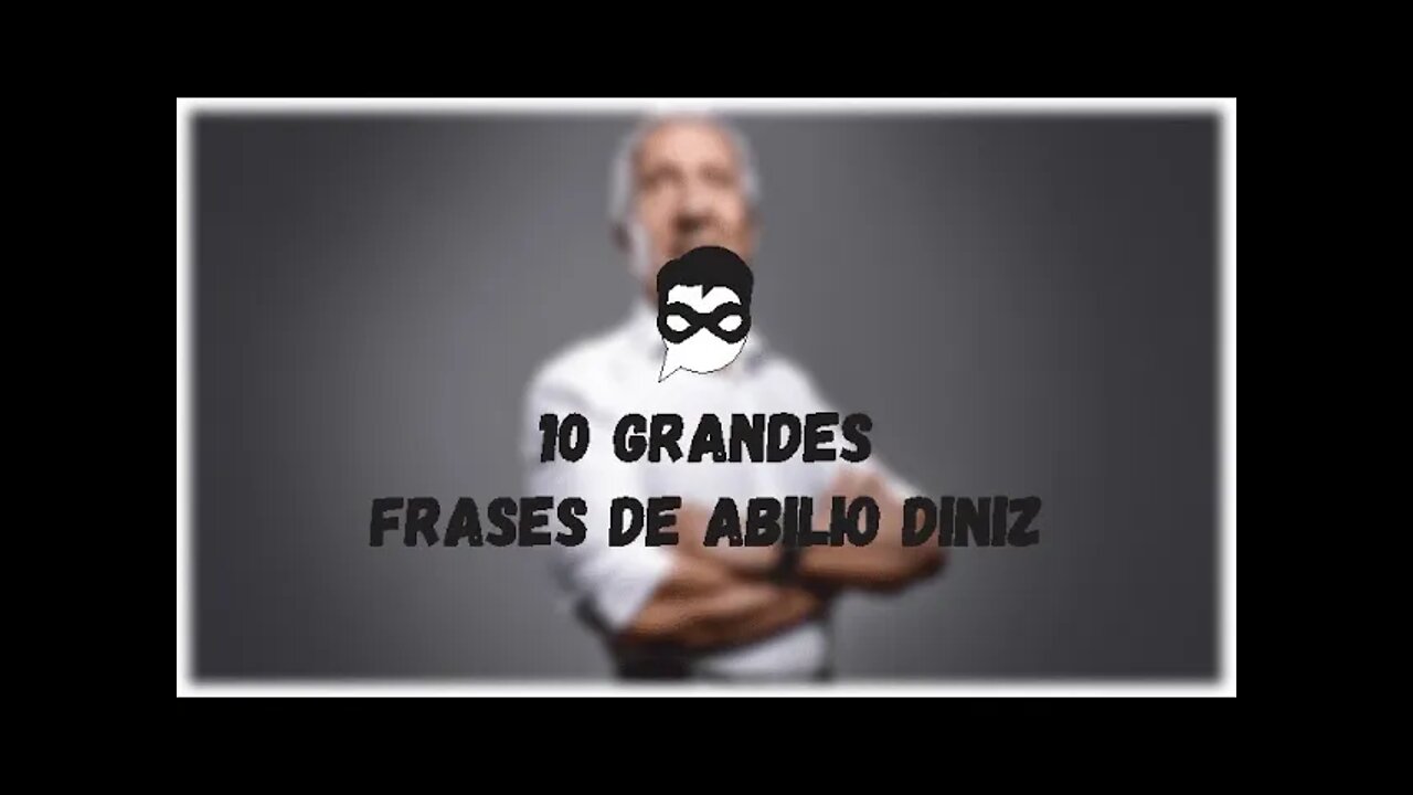 10 GRANDES FRASES DE ABILIO DINIZ