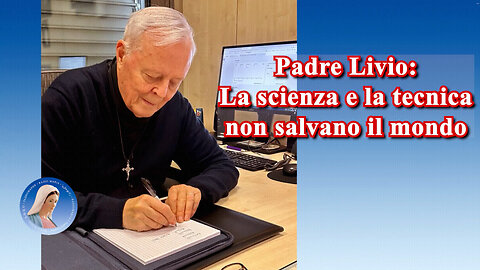(15 NOVEMBRE 2024) - PADRE LIVIO: “LA SCIENZA E LA TECNICA NON SALVANO IL MONDO!!”😇💖🙏