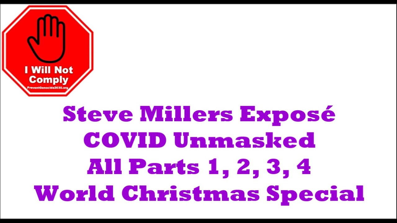 COVID Unmasked Parts 1, 2, 3, 4 World Christmas Special