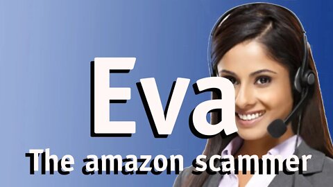 Eva The Amazon Scammer