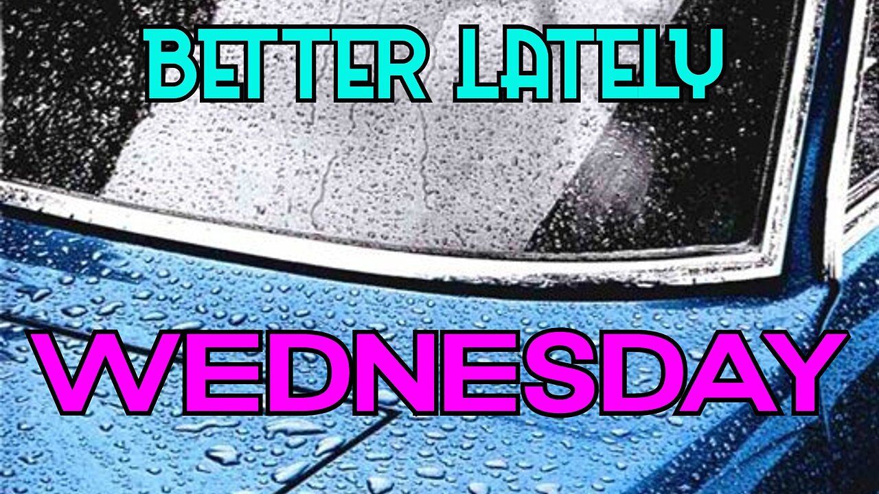 Better Lately - Wednesday