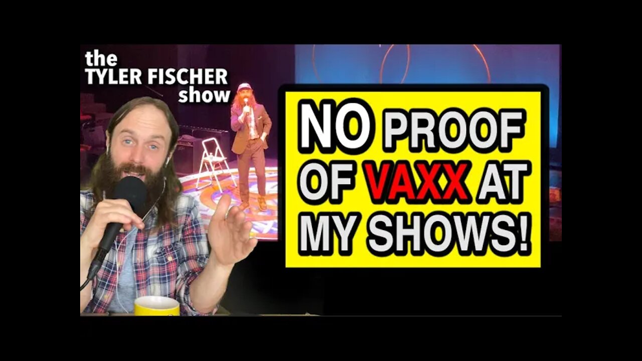 NO proof of vaxx at my shows | Ep#41| The Tyler Fischer Show