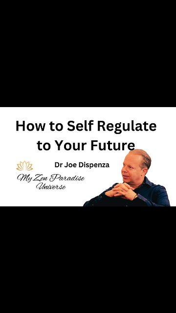 How to Self Regulate to Your Future: Dr Joe Dispenza