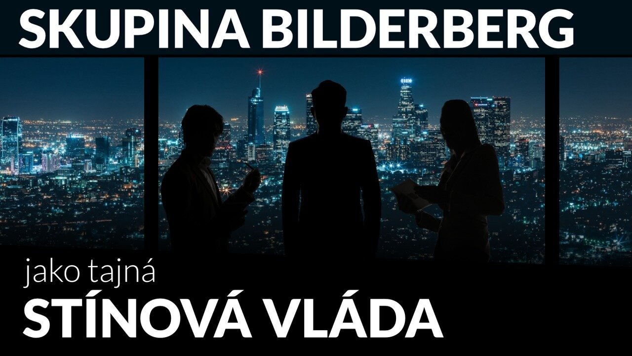 Skupina Bilderberg (Cabal) - tajná vláda v pozadí?