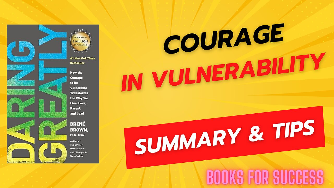 Courage in Vulnerability: Exploring 'Daring Greatly' by Brené Brown | Book Summary