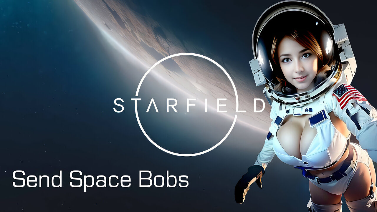 STARFIELD - Still Looking For Alien Bobs! /sit down, chat