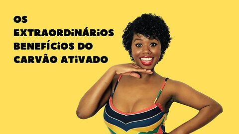Os Extraordinários Benefícios do Carvão Ativado
