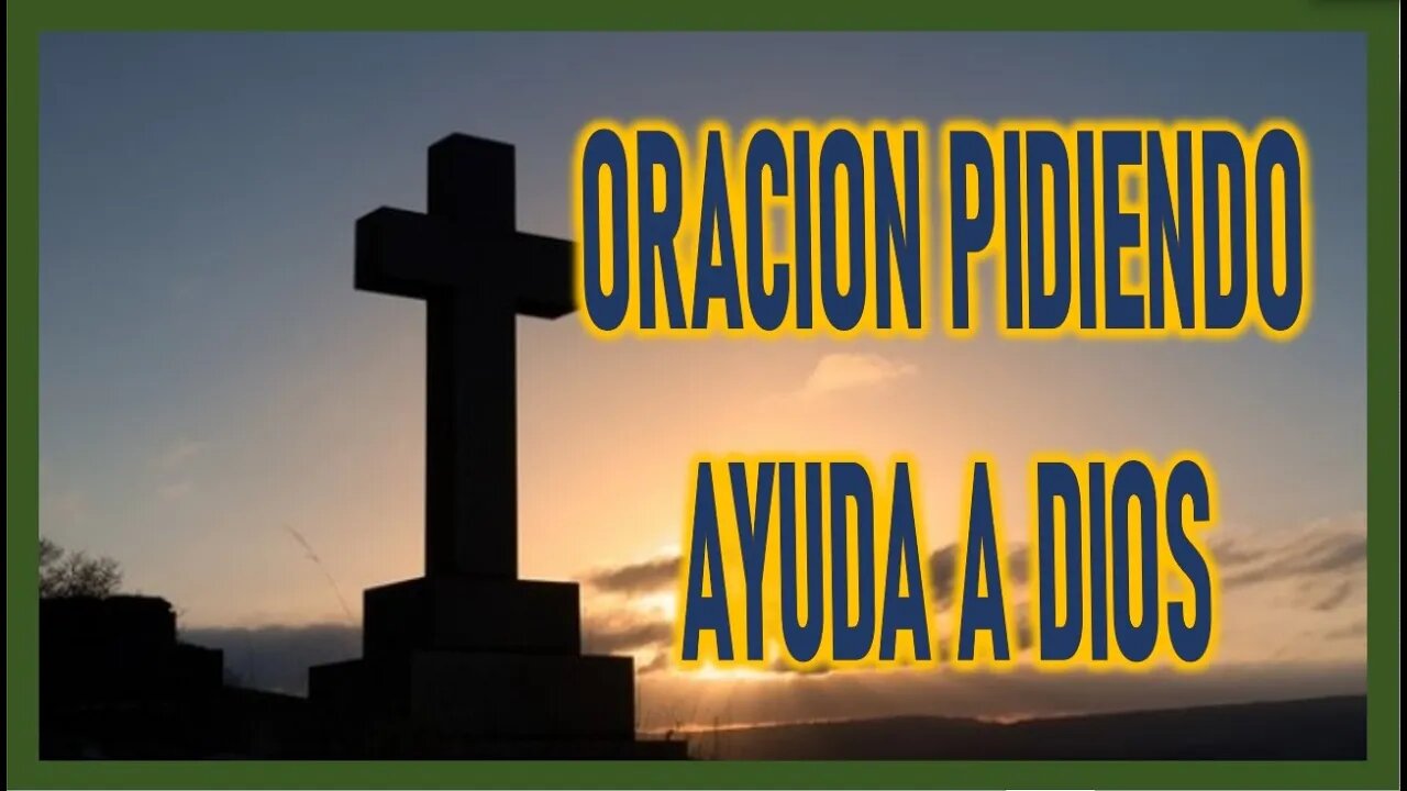 ORACION PIDIENDO AYUDA A DIOS