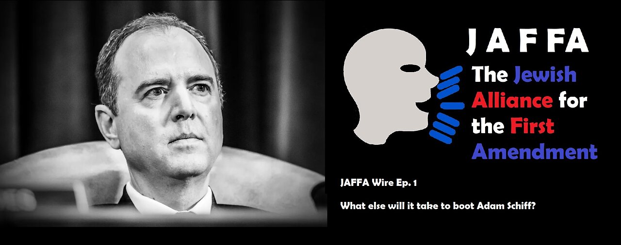 🥾What else will it take to boot Adam Schiff? -- JAFFA Wire Ep. 1