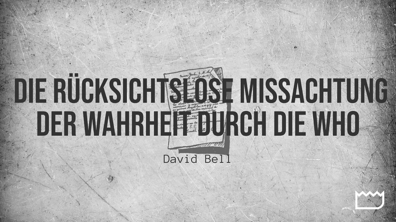 Die rücksichtslose Missachtung der Wahrheit durch die WHO | David Bell