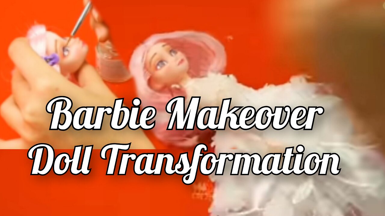 Barbie Doll Makeover .Transformation of Barbie