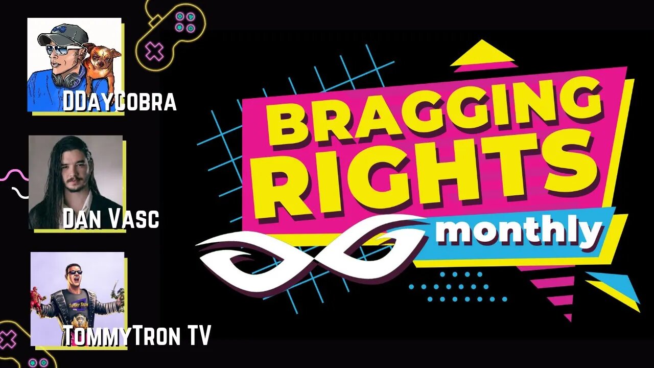 Bragging Rights Monthly w/ Dan Vasc, TommyTron and DDayCobra