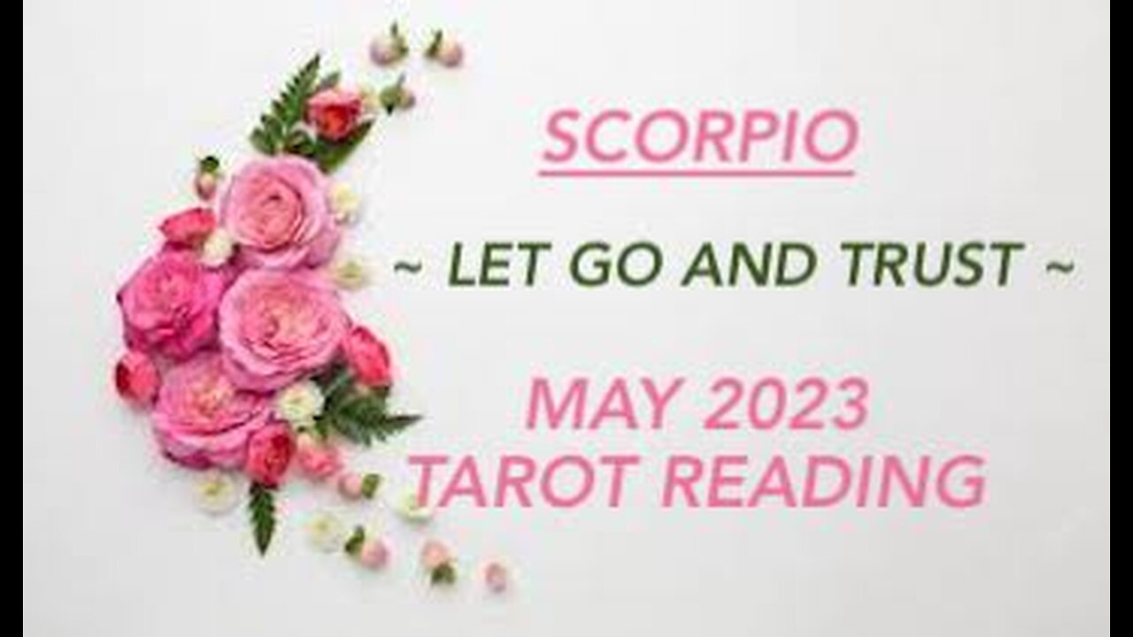 SCORPIO ~ LET GO AND TRUST ~ MAY 2023 #TAROT #READING