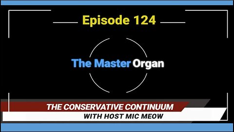 The Conservative Continuum, Episode 124: "The Master Organ" with Dr. J. Lucker