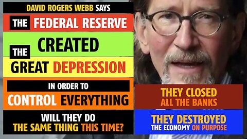 The Federal Reserve created The Great Depression on purpose to control everything, David Rogers Webb