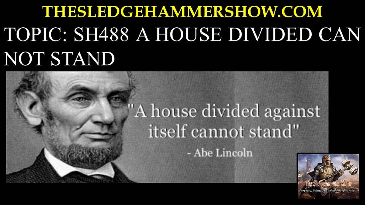 THE SLEDGEHAMMER SHOW SH488 A HOUSE DIVIDED CAN NOT STAND