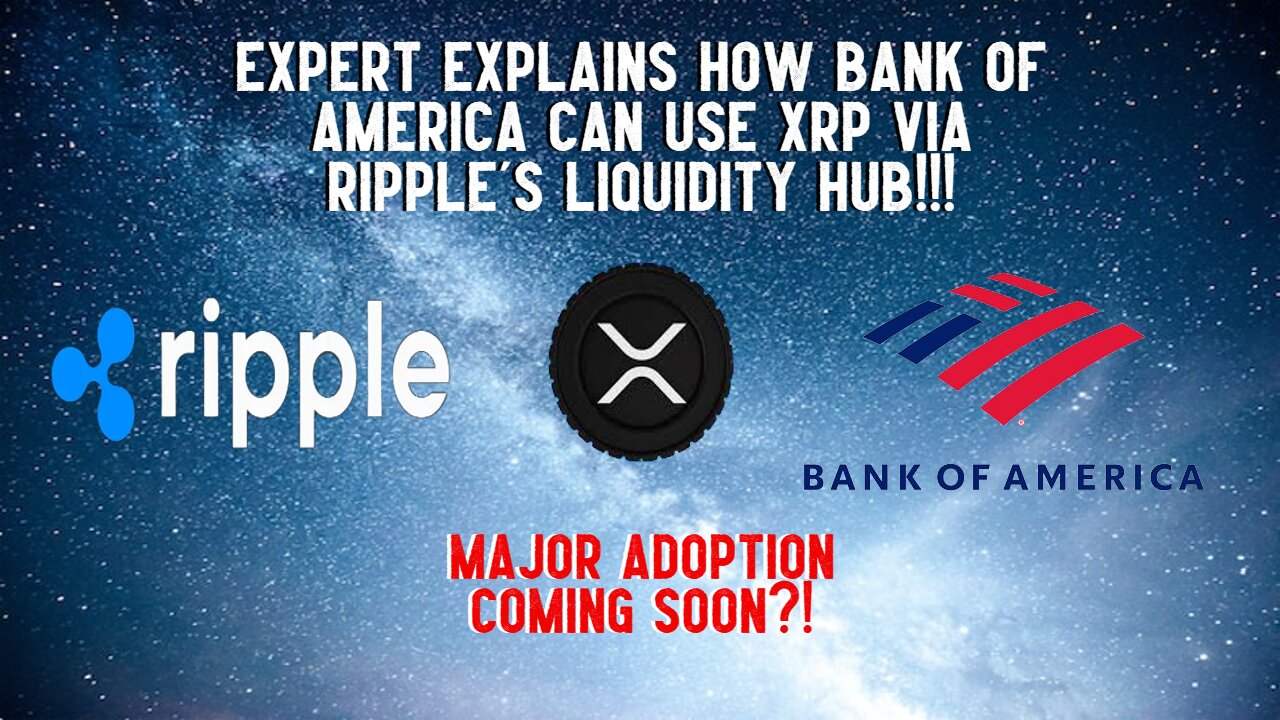 Expert Explains How Bank Of America Can Use XRP Via Ripple's Liquidity Hub!!!