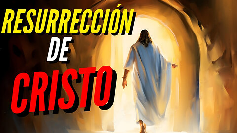 LA RESURRECION DE CRISTO