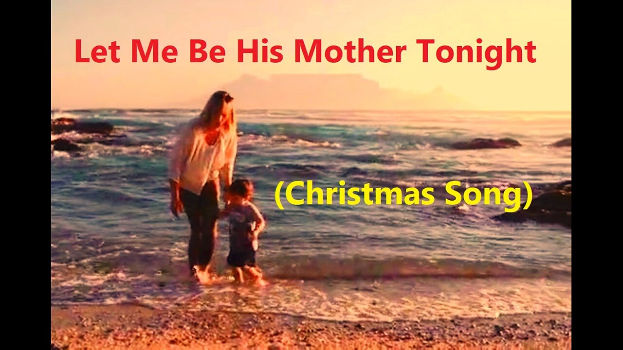 Let Me Be His Mother Tonight (Christmas Song)