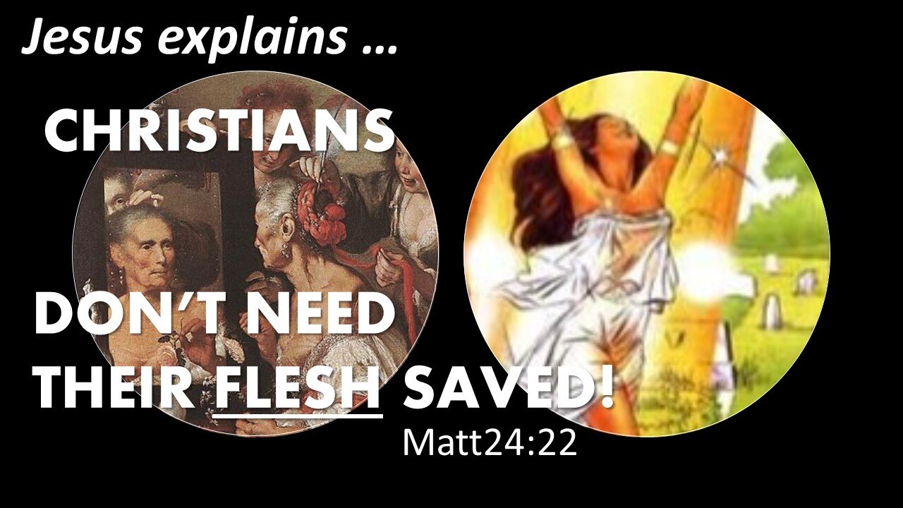 THE RAPTURE | CHRISTIANS Don't Need Their FLESH SAVED! | Matt24 22